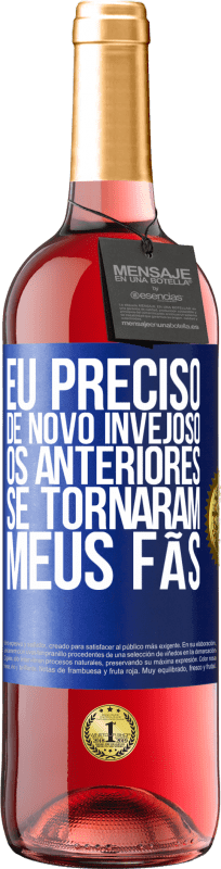 29,95 € Envio grátis | Vinho rosé Edição ROSÉ Eu preciso de novo invejoso. Os anteriores se tornaram meus fãs Etiqueta Azul. Etiqueta personalizável Vinho jovem Colheita 2025 Tempranillo