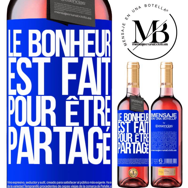 «Le bonheur est fait pour être partagé» Édition ROSÉ