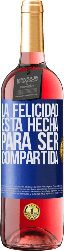 29,95 € | Vino Rosado Edición ROSÉ La felicidad está hecha para ser compartida Etiqueta Azul. Etiqueta personalizable Vino joven Cosecha 2023 Tempranillo