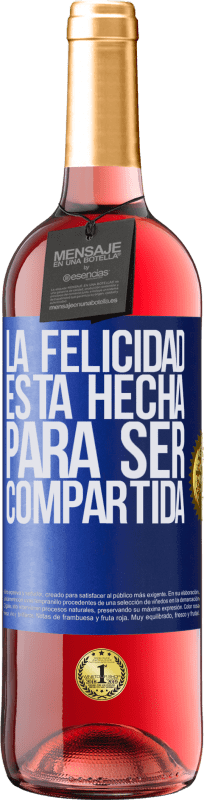 29,95 € Envío gratis | Vino Rosado Edición ROSÉ La felicidad está hecha para ser compartida Etiqueta Azul. Etiqueta personalizable Vino joven Cosecha 2025 Tempranillo