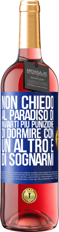 29,95 € Spedizione Gratuita | Vino rosato Edizione ROSÉ Non chiedo al paradiso di inviarti più punizione, di dormire con un altro e di sognarmi Etichetta Blu. Etichetta personalizzabile Vino giovane Raccogliere 2025 Tempranillo