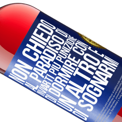 Espressioni Uniche e Personali. «Non chiedo al paradiso di inviarti più punizione, di dormire con un altro e di sognarmi» Edizione ROSÉ