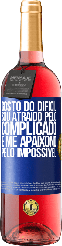 29,95 € | Vinho rosé Edição ROSÉ Gosto do difícil, sou atraído pelo complicado, e me apaixono pelo impossível Etiqueta Azul. Etiqueta personalizável Vinho jovem Colheita 2024 Tempranillo