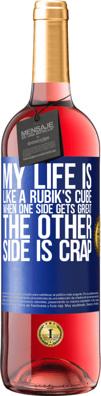 29,95 € | Rosé Wine ROSÉ Edition My life is like a rubik's cube. When one side gets great, the other side is crap Blue Label. Customizable label Young wine Harvest 2024 Tempranillo