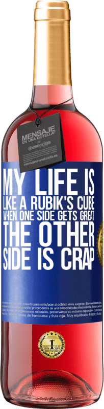 29,95 € | Розовое вино Издание ROSÉ Моя жизнь похожа на кубик Рубика. Когда одна сторона становится великолепной, другая - дерьмом Синяя метка. Настраиваемая этикетка Молодое вино Урожай 2023 Tempranillo