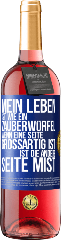 29,95 € | Roséwein ROSÉ Ausgabe Mein Leben ist wie ein Zauberwürfel. Wenn eine Seite großartig ist, ist die andere Seite Mist Blaue Markierung. Anpassbares Etikett Junger Wein Ernte 2025 Tempranillo
