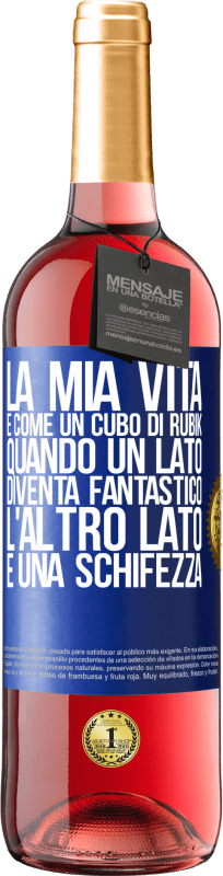 29,95 € | Vino rosato Edizione ROSÉ La mia vita è come un cubo di rubik. Quando un lato diventa fantastico, l'altro lato è una schifezza Etichetta Blu. Etichetta personalizzabile Vino giovane Raccogliere 2024 Tempranillo