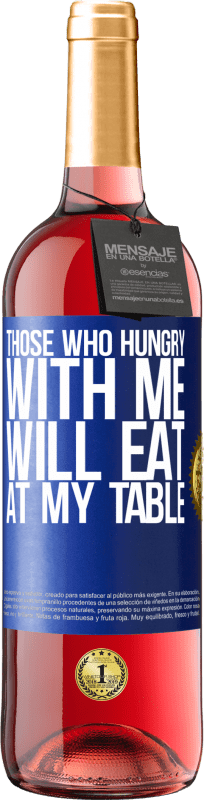 29,95 € | Rosé Wine ROSÉ Edition Those who hungry with me will eat at my table Blue Label. Customizable label Young wine Harvest 2024 Tempranillo