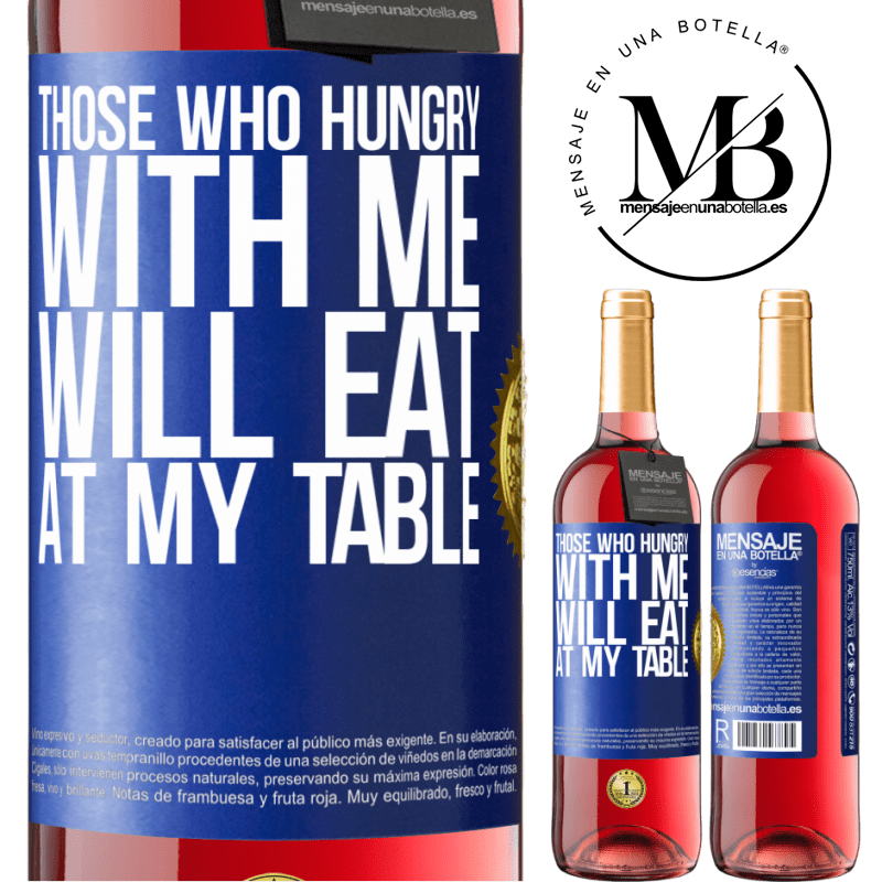 29,95 € Free Shipping | Rosé Wine ROSÉ Edition Those who hungry with me will eat at my table Blue Label. Customizable label Young wine Harvest 2021 Tempranillo