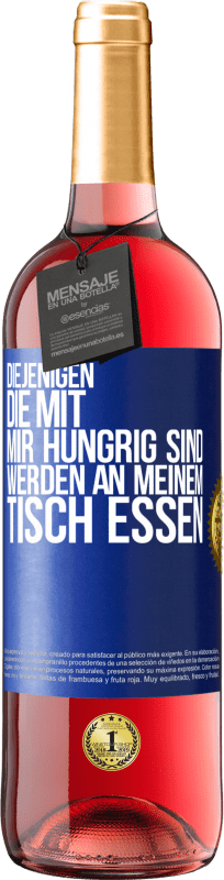 29,95 € | Roséwein ROSÉ Ausgabe Diejenigen, die mit mir hungrig sind, werden an meinem Tisch essen Blaue Markierung. Anpassbares Etikett Junger Wein Ernte 2023 Tempranillo