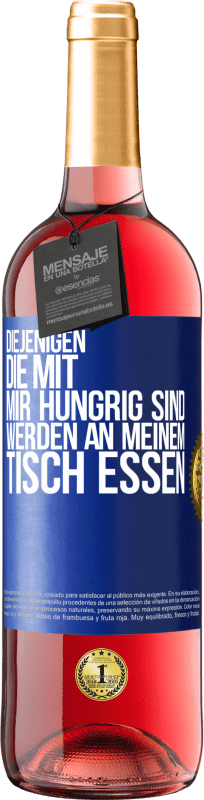 29,95 € | Roséwein ROSÉ Ausgabe Diejenigen, die mit mir hungrig sind, werden an meinem Tisch essen Blaue Markierung. Anpassbares Etikett Junger Wein Ernte 2024 Tempranillo