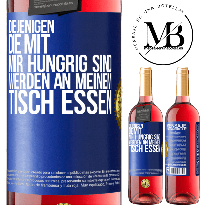 29,95 € Kostenloser Versand | Roséwein ROSÉ Ausgabe Diejenigen, die mit mir hungrig sind, werden an meinem Tisch essen Blaue Markierung. Anpassbares Etikett Junger Wein Ernte 2023 Tempranillo