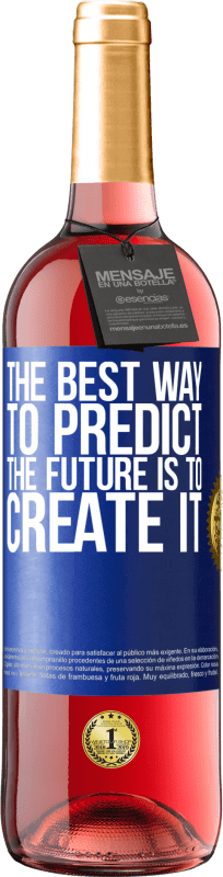 «The best way to predict the future is to create it» ROSÉ Edition