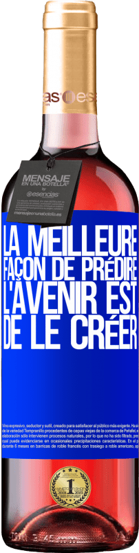 Envoi gratuit | Vin rosé Édition ROSÉ La meilleure façon de prédire l'avenir est de le créer Étiquette Bleue. Étiquette personnalisable Vin jeune Récolte 2023 Tempranillo