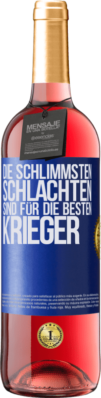 29,95 € | Roséwein ROSÉ Ausgabe Die schlimmsten Schlachten sind für die besten Krieger Blaue Markierung. Anpassbares Etikett Junger Wein Ernte 2024 Tempranillo