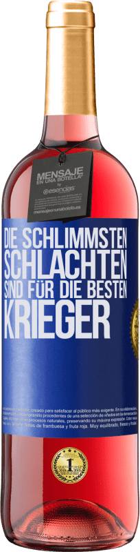 29,95 € | Roséwein ROSÉ Ausgabe Die schlimmsten Schlachten sind für die besten Krieger Blaue Markierung. Anpassbares Etikett Junger Wein Ernte 2025 Tempranillo