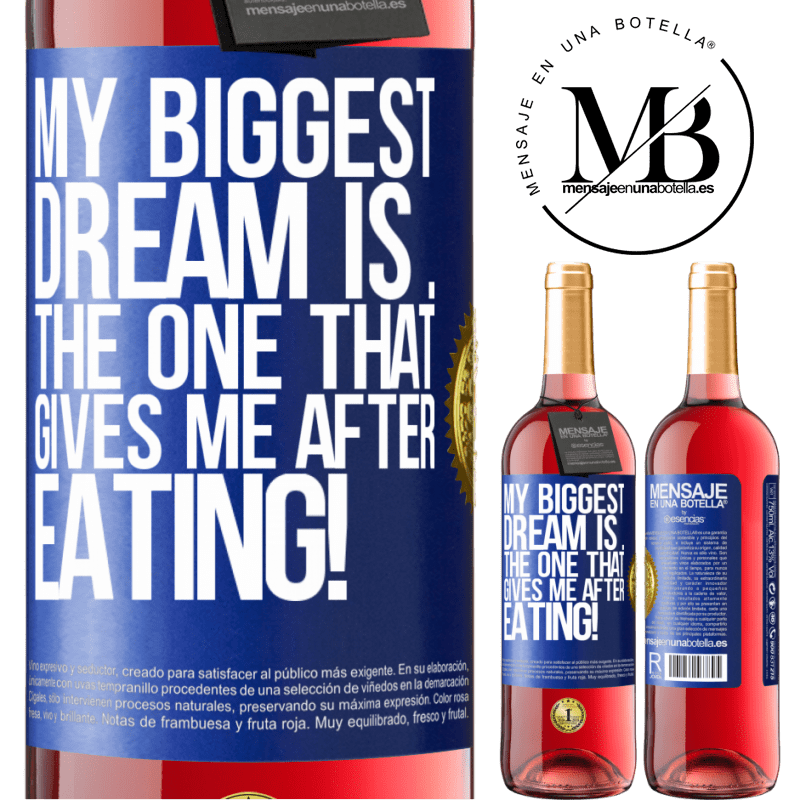 29,95 € Free Shipping | Rosé Wine ROSÉ Edition My biggest dream is ... the one that gives me after eating! Blue Label. Customizable label Young wine Harvest 2021 Tempranillo