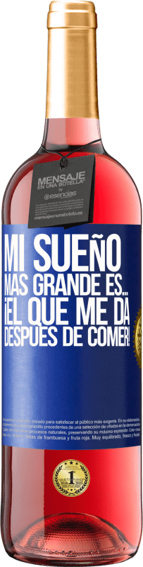 29,95 € Envío gratis | Vino Rosado Edición ROSÉ Mi sueño más grande es… ¡el que me da después de comer! Etiqueta Azul. Etiqueta personalizable Vino joven Cosecha 2024 Tempranillo