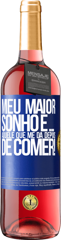 29,95 € | Vinho rosé Edição ROSÉ Meu maior sonho é ... aquele que me dá depois de comer! Etiqueta Azul. Etiqueta personalizável Vinho jovem Colheita 2024 Tempranillo