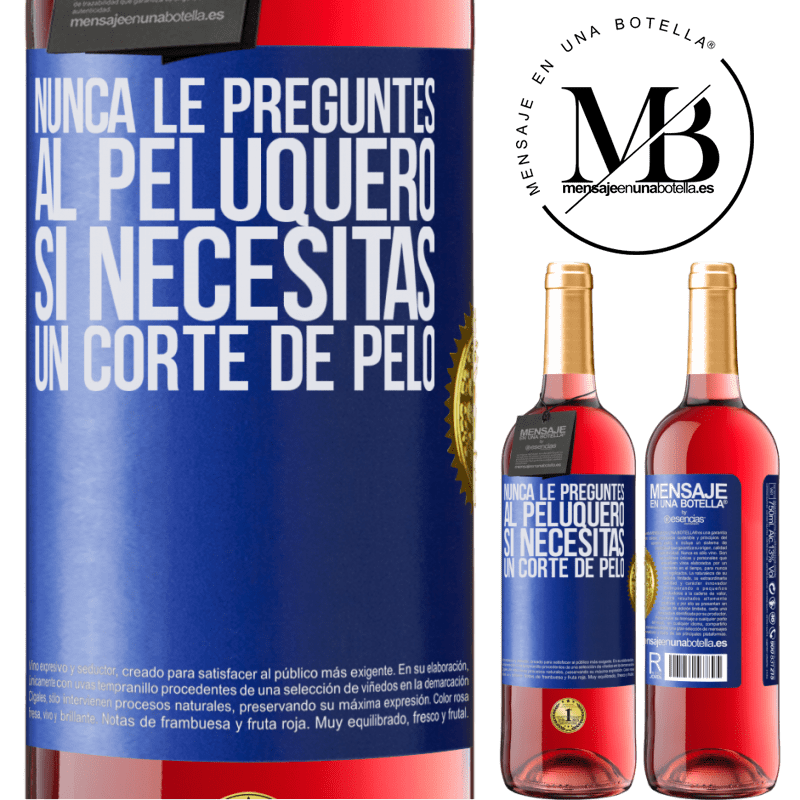 29,95 € Envío gratis | Vino Rosado Edición ROSÉ Nunca le preguntes al peluquero si necesitas un corte de pelo Etiqueta Azul. Etiqueta personalizable Vino joven Cosecha 2023 Tempranillo