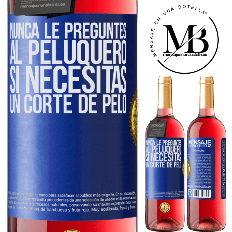 29,95 € Envío gratis | Vino Rosado Edición ROSÉ Nunca le preguntes al peluquero si necesitas un corte de pelo Etiqueta Azul. Etiqueta personalizable Vino joven Cosecha 2025 Tempranillo