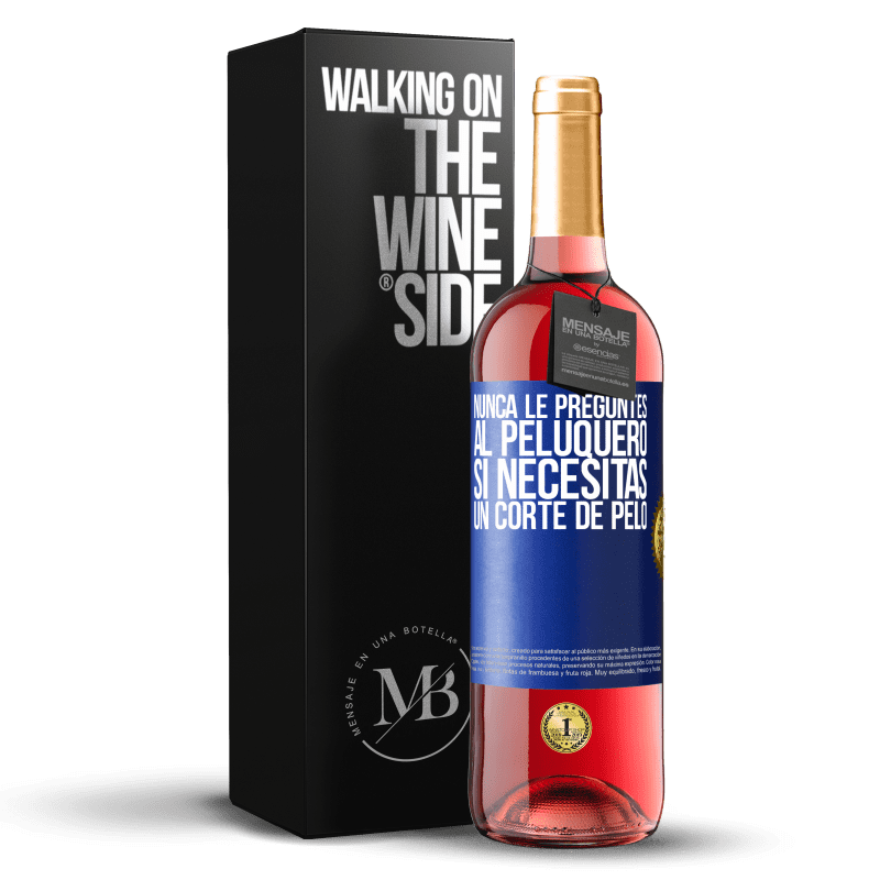 29,95 € Envío gratis | Vino Rosado Edición ROSÉ Nunca le preguntes al peluquero si necesitas un corte de pelo Etiqueta Azul. Etiqueta personalizable Vino joven Cosecha 2024 Tempranillo