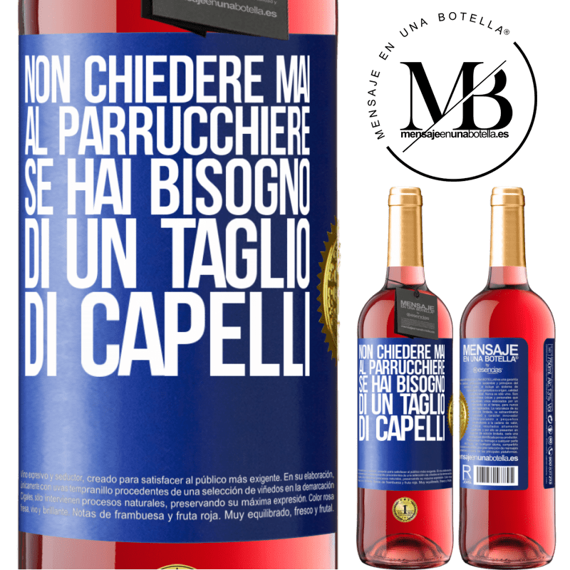 29,95 € Spedizione Gratuita | Vino rosato Edizione ROSÉ Non chiedere mai al parrucchiere se hai bisogno di un taglio di capelli Etichetta Blu. Etichetta personalizzabile Vino giovane Raccogliere 2023 Tempranillo