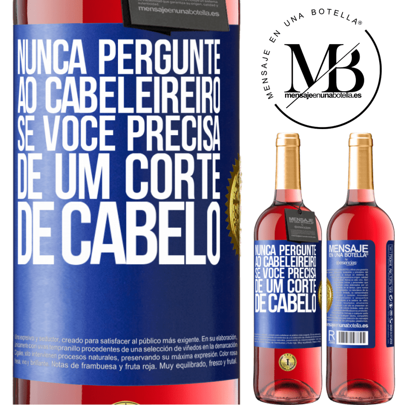 29,95 € Envio grátis | Vinho rosé Edição ROSÉ Nunca pergunte ao cabeleireiro se você precisa de um corte de cabelo Etiqueta Azul. Etiqueta personalizável Vinho jovem Colheita 2023 Tempranillo