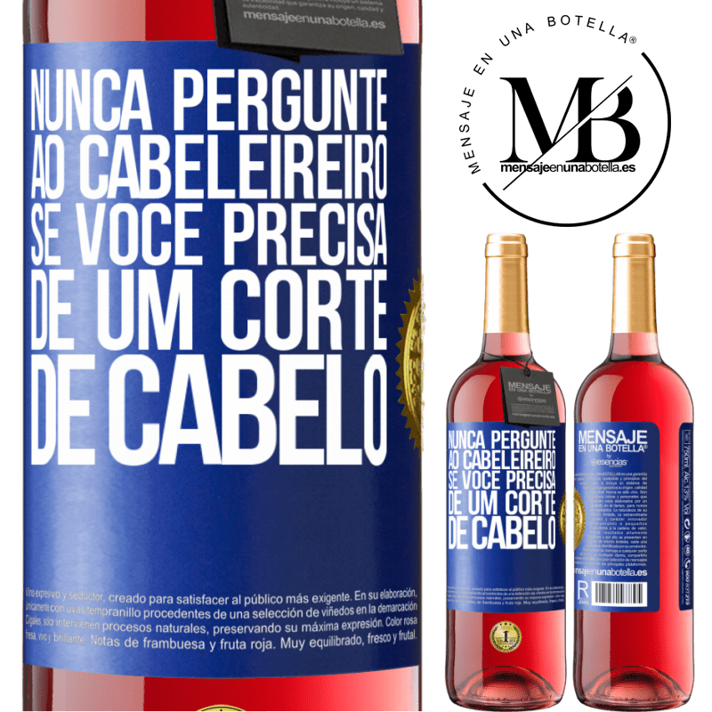 29,95 € Envio grátis | Vinho rosé Edição ROSÉ Nunca pergunte ao cabeleireiro se você precisa de um corte de cabelo Etiqueta Azul. Etiqueta personalizável Vinho jovem Colheita 2025 Tempranillo