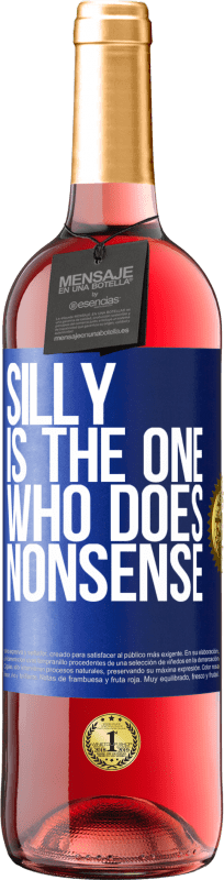 29,95 € | Rosé Wine ROSÉ Edition Silly is the one who does nonsense Blue Label. Customizable label Young wine Harvest 2023 Tempranillo