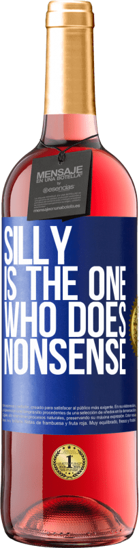 29,95 € | Rosé Wine ROSÉ Edition Silly is the one who does nonsense Blue Label. Customizable label Young wine Harvest 2024 Tempranillo