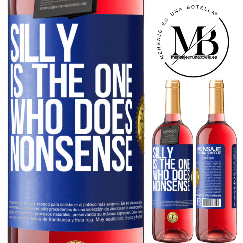 29,95 € Free Shipping | Rosé Wine ROSÉ Edition Silly is the one who does nonsense Blue Label. Customizable label Young wine Harvest 2023 Tempranillo