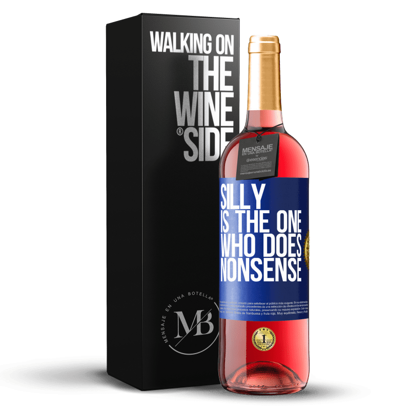 24,95 € Free Shipping | Rosé Wine ROSÉ Edition Silly is the one who does nonsense Blue Label. Customizable label Young wine Harvest 2021 Tempranillo