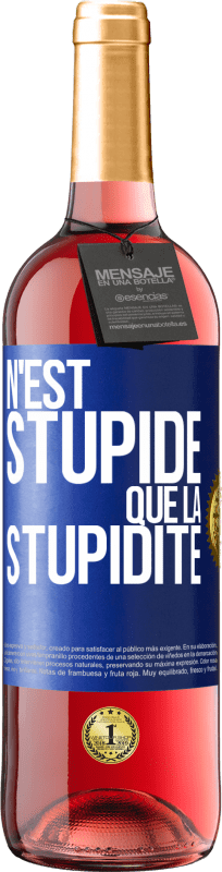 29,95 € | Vin rosé Édition ROSÉ N'est stupide que la stupidité Étiquette Bleue. Étiquette personnalisable Vin jeune Récolte 2023 Tempranillo