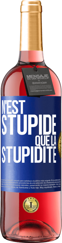 29,95 € | Vin rosé Édition ROSÉ N'est stupide que la stupidité Étiquette Bleue. Étiquette personnalisable Vin jeune Récolte 2024 Tempranillo