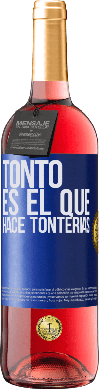 29,95 € Envío gratis | Vino Rosado Edición ROSÉ Tonto es el que hace tonterías Etiqueta Azul. Etiqueta personalizable Vino joven Cosecha 2023 Tempranillo