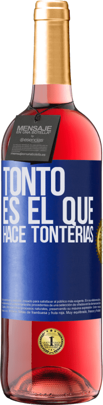 29,95 € | Vino Rosado Edición ROSÉ Tonto es el que hace tonterías Etiqueta Azul. Etiqueta personalizable Vino joven Cosecha 2024 Tempranillo