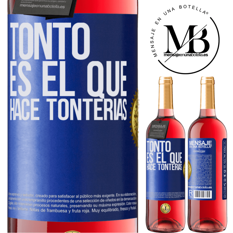 29,95 € Envío gratis | Vino Rosado Edición ROSÉ Tonto es el que hace tonterías Etiqueta Azul. Etiqueta personalizable Vino joven Cosecha 2023 Tempranillo