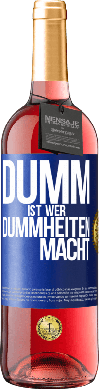 29,95 € | Roséwein ROSÉ Ausgabe Dumm ist, wer Dummheiten macht Blaue Markierung. Anpassbares Etikett Junger Wein Ernte 2023 Tempranillo