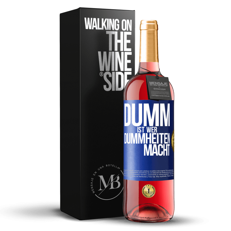 29,95 € Kostenloser Versand | Roséwein ROSÉ Ausgabe Dumm ist, wer Dummheiten macht Blaue Markierung. Anpassbares Etikett Junger Wein Ernte 2023 Tempranillo