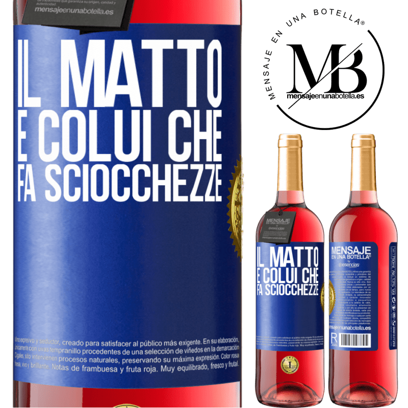 29,95 € Spedizione Gratuita | Vino rosato Edizione ROSÉ Il matto è colui che fa sciocchezze Etichetta Blu. Etichetta personalizzabile Vino giovane Raccogliere 2025 Tempranillo