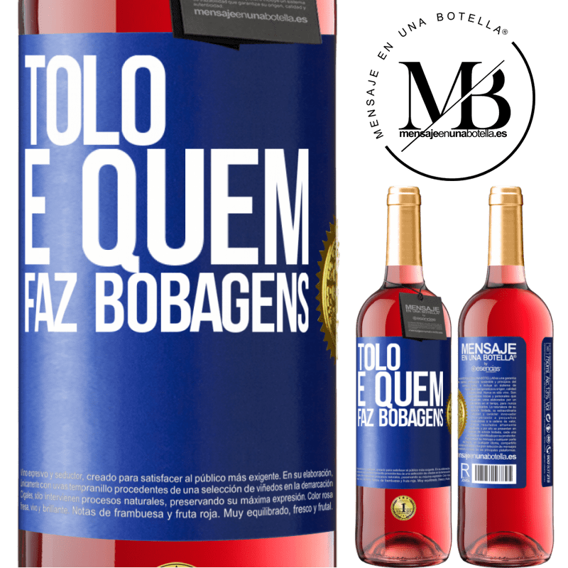 29,95 € Envio grátis | Vinho rosé Edição ROSÉ Tolo é quem faz bobagens Etiqueta Azul. Etiqueta personalizável Vinho jovem Colheita 2023 Tempranillo