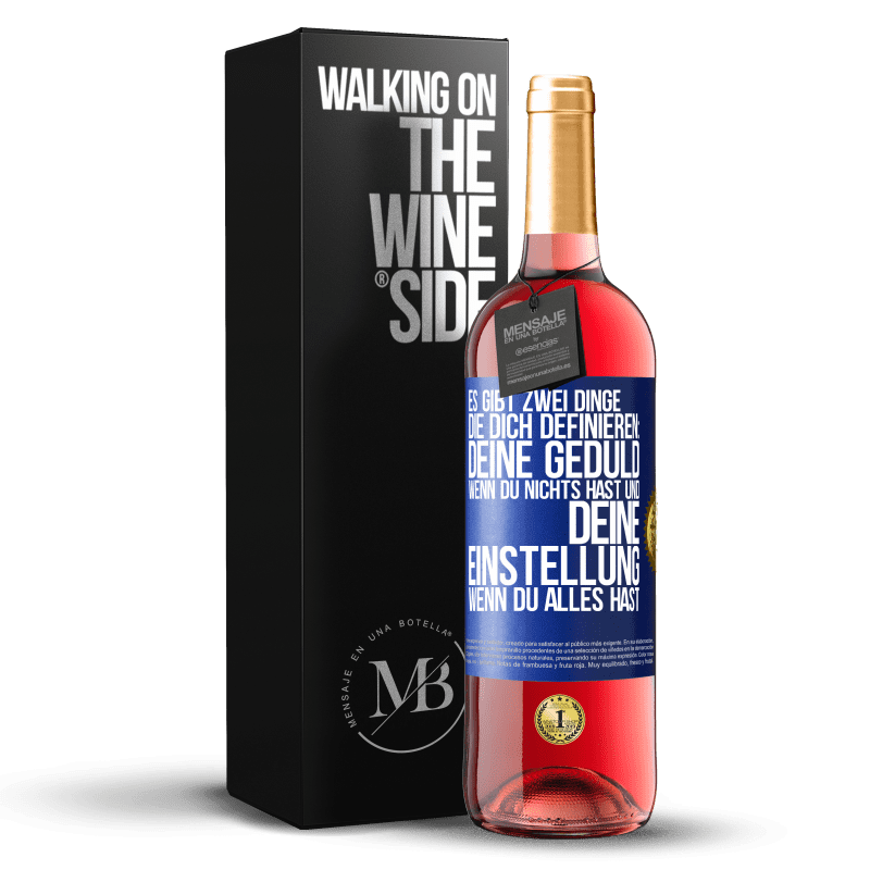 29,95 € Kostenloser Versand | Roséwein ROSÉ Ausgabe Es gibt zwei Dinge, die dich definieren: deine Geduld, wenn du nichts hast, und deine Einstellung, wenn du alles hast Blaue Markierung. Anpassbares Etikett Junger Wein Ernte 2025 Tempranillo