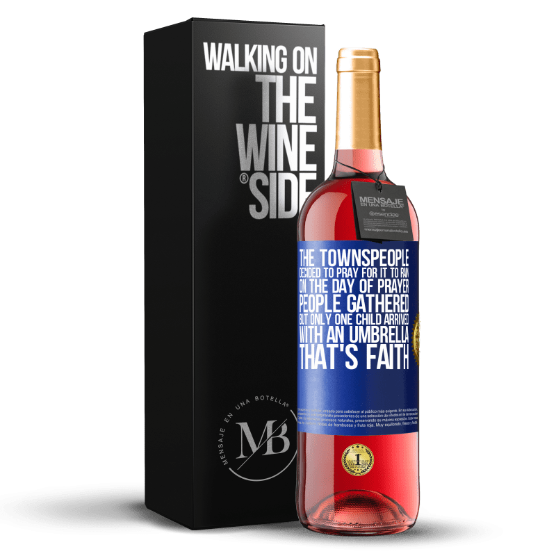 24,95 € Free Shipping | Rosé Wine ROSÉ Edition The townspeople decided to pray for it to rain. On the day of prayer, people gathered, but only one child arrived with an Blue Label. Customizable label Young wine Harvest 2021 Tempranillo