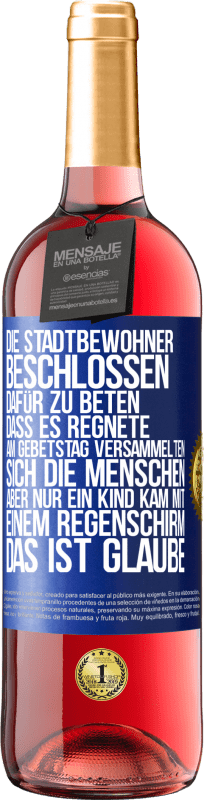 29,95 € | Roséwein ROSÉ Ausgabe Die Stadtbewohner beschlossen, dafür zu beten, dass es regnete. Am Gebetstag versammelten sich die Menschen, aber nur ein Kind k Blaue Markierung. Anpassbares Etikett Junger Wein Ernte 2024 Tempranillo