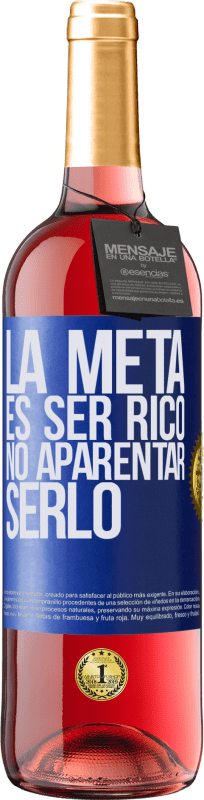29,95 € | Vino Rosado Edición ROSÉ La meta es ser rico, no aparentar serlo Etiqueta Azul. Etiqueta personalizable Vino joven Cosecha 2023 Tempranillo