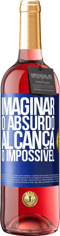 29,95 € | Vinho rosé Edição ROSÉ Imaginar o absurdo alcança o impossível Etiqueta Azul. Etiqueta personalizável Vinho jovem Colheita 2023 Tempranillo