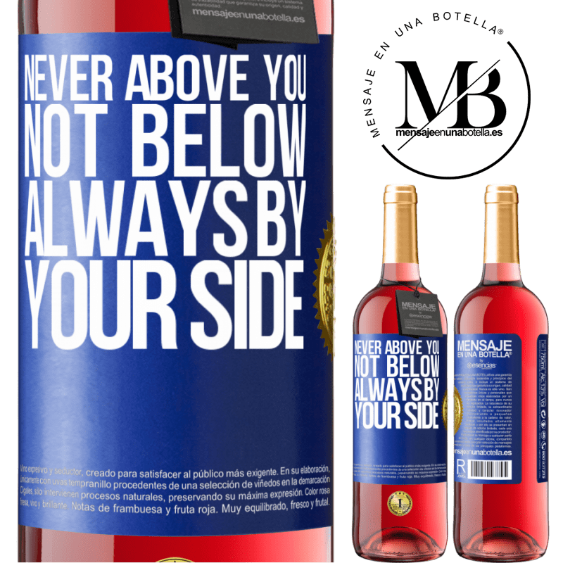 29,95 € Free Shipping | Rosé Wine ROSÉ Edition Never above you, not below. Always by your side Blue Label. Customizable label Young wine Harvest 2022 Tempranillo