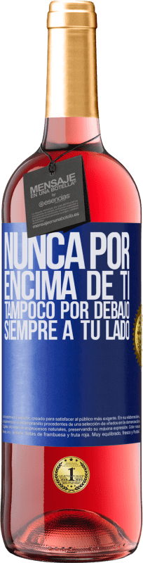 29,95 € Envío gratis | Vino Rosado Edición ROSÉ Nunca por encima de ti, tampoco por debajo. Siempre a tu lado Etiqueta Azul. Etiqueta personalizable Vino joven Cosecha 2025 Tempranillo