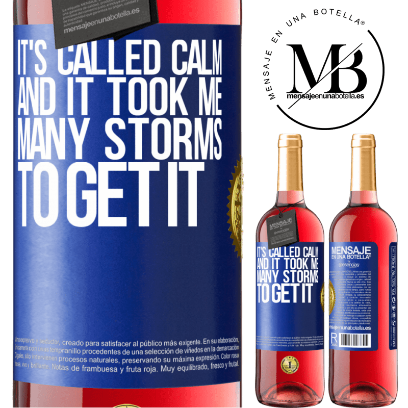 29,95 € Free Shipping | Rosé Wine ROSÉ Edition It's called calm, and it took me many storms to get it Blue Label. Customizable label Young wine Harvest 2022 Tempranillo